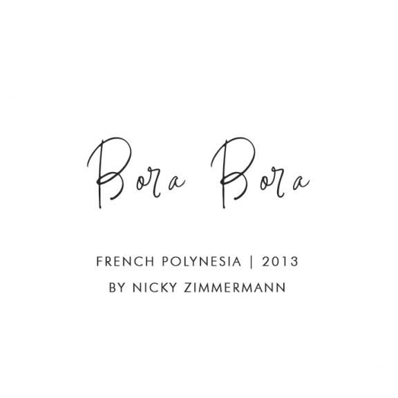 Bora Bora, French Polynesia, 2013 – By Nicky Zimmermann  